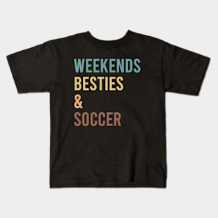 Weekends Besties and soccer Kids T-Shirt